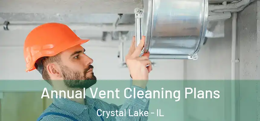  Annual Vent Cleaning Plans Crystal Lake - IL