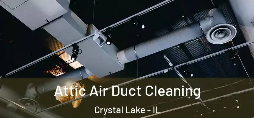  Attic Air Duct Cleaning Crystal Lake - IL