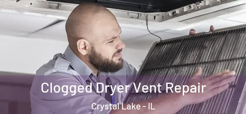  Clogged Dryer Vent Repair Crystal Lake - IL