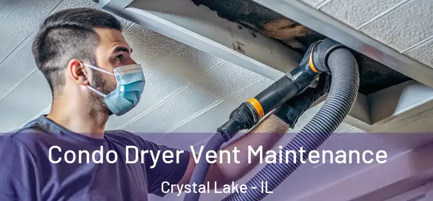  Condo Dryer Vent Maintenance Crystal Lake - IL