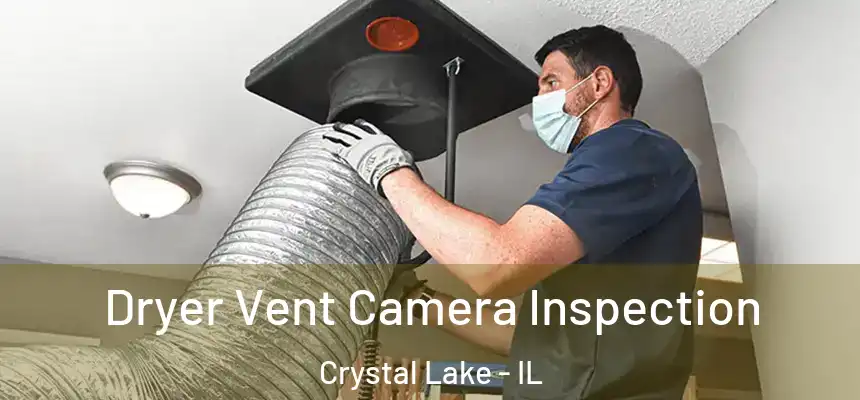  Dryer Vent Camera Inspection Crystal Lake - IL