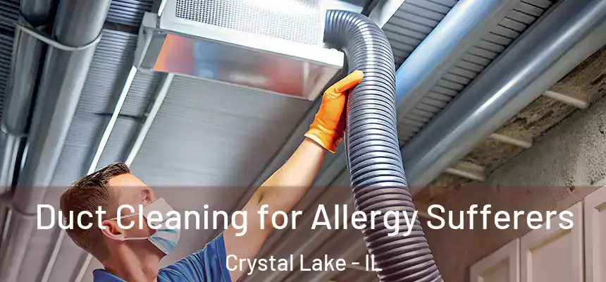  Duct Cleaning for Allergy Sufferers Crystal Lake - IL