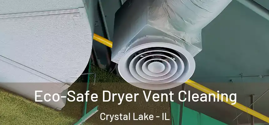 Eco-Safe Dryer Vent Cleaning Crystal Lake - IL
