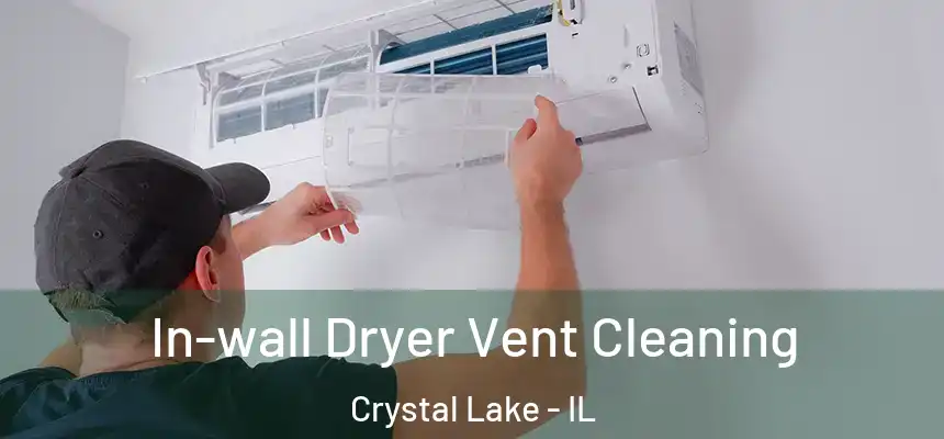 In-wall Dryer Vent Cleaning Crystal Lake - IL