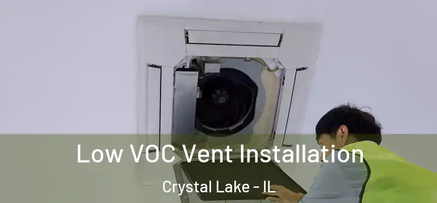  Low VOC Vent Installation Crystal Lake - IL
