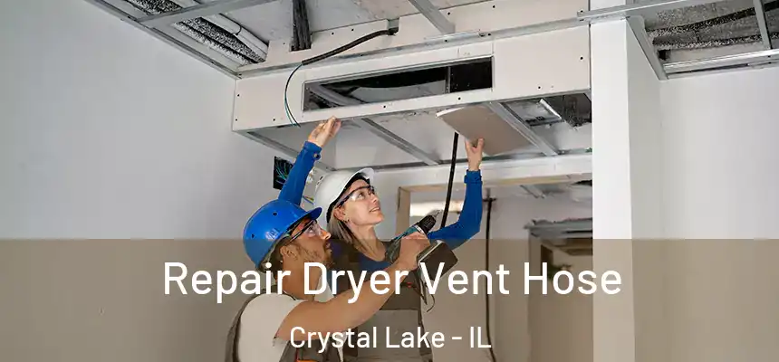 Repair Dryer Vent Hose Crystal Lake - IL