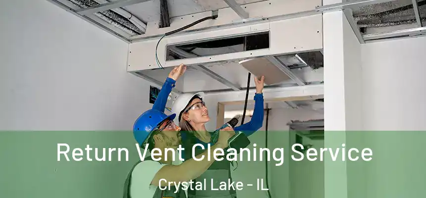  Return Vent Cleaning Service Crystal Lake - IL