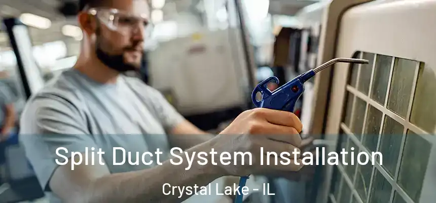 Split Duct System Installation Crystal Lake - IL