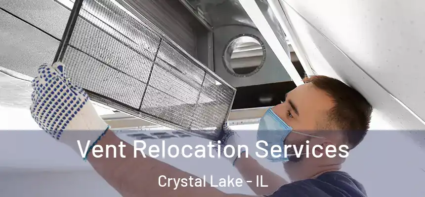 Vent Relocation Services Crystal Lake - IL