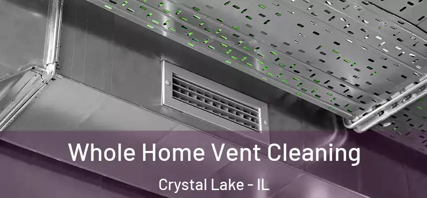  Whole Home Vent Cleaning Crystal Lake - IL